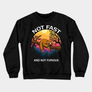 Not Fast Not Furious Crewneck Sweatshirt